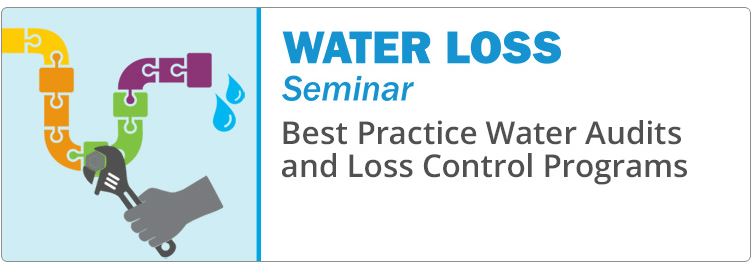 Water Loss Seminar - Best Practice Water Audits and Loss Control Programs