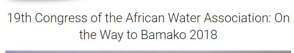 19th Congress of the African Water Association: On the Way to Bamako 2018